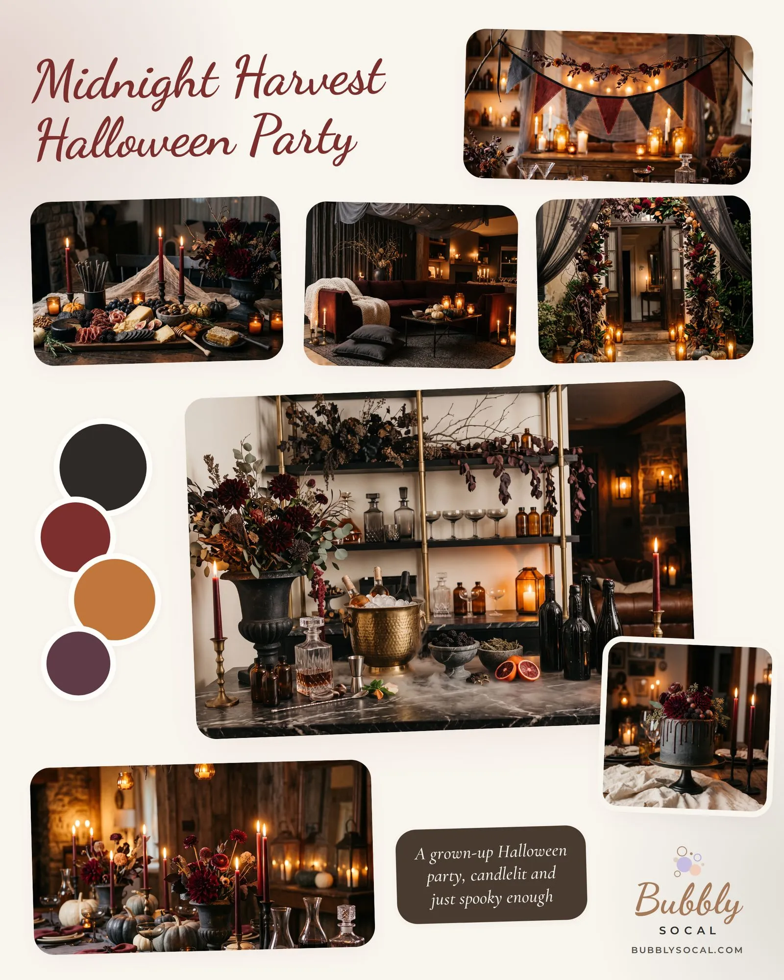 A composed moodboard on a cream ground headed "Midnight Harvest Halloween Party" in a large oxblood script across the top left, with a four dot palette down the left side in aged charcoal, oxblood red, burnt amber and dusty plum, a dark rounded caption box near the foot reading "A grown-up Halloween party, candlelit and just spooky enough" in cream italic, and the Bubbly SoCal bubble mark and wordmark above bubblysocal.com in the bottom right corner. A wide tile at the top right shows a dark wooden sideboard hung with a garland of dried leaves, oxblood dahlias and warm fairy lights above a row of charcoal and oxblood pennant bunting, with cheesecloth swagged behind, amber glass jars and ivory tapers burning along the top and decanters and coupes on the floor below. Under the title sit three tiles in a row: a grazing table of charcoal crackers, sliced cheeses and cured meats lit by a red taper against draped cobweb gauze; a lounge corner with a deep burgundy velvet sofa, a cream knitted throw, grey floor cushions and pale pumpkins clustered on a low black coffee table; and a doorway framed by a garland of plum foliage, magnolia leaves and oxblood dahlias with grey sheer drapes pulled back at either side and amber hurricanes burning on the step. A large central tile shows a black marble bar under brass shelving, with a cast iron urn of burgundy dahlias and eucalyptus at the left, a hammered brass ice bucket packed with ice and bottles, a crystal decanter, smoked coupes, dark wine bottles, halved blood oranges and low fog drifting across the stone. A small tile to its right holds a charcoal buttercream cake with a bronze drip and a crown of burgundy dahlias and blackberries on a brass stand. A wide tile at the bottom left runs a long table dressed in grey linen with oxblood napkins, red tapers in black holders, heirloom pumpkins in grey and cream, urns of burgundy dahlias and glass decanters, with lanterns and massed pillar candles glowing on a sideboard behind.